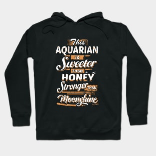This Aquarian Is Sweeter Than Honey Stronger Than Moonshine Awesome T Shirts Hoodie